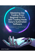 Day Trading From Beginner to Pro Automated Software: Trading Made Easy’s Automated Day Trading Software e product